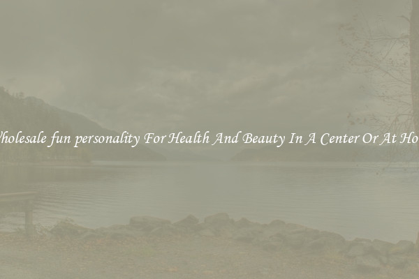 Wholesale fun personality For Health And Beauty In A Center Or At Home