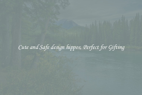 Cute and Safe design hippos, Perfect for Gifting