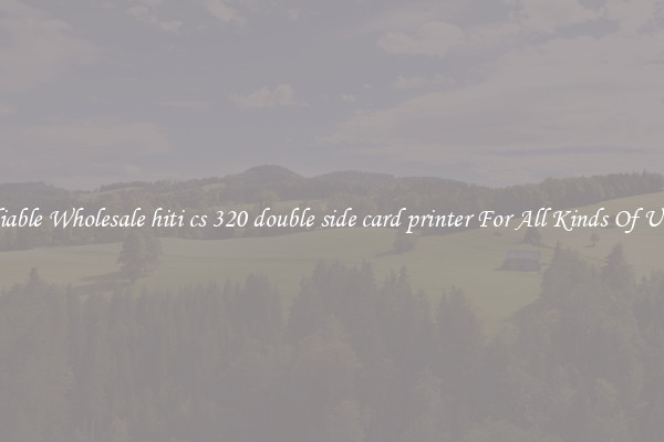 Reliable Wholesale hiti cs 320 double side card printer For All Kinds Of Users