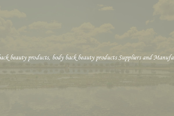 body back beauty products, body back beauty products Suppliers and Manufacturers
