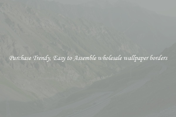 Purchase Trendy, Easy to Assemble wholesale wallpaper borders
