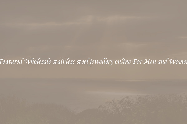 Featured Wholesale stainless steel jewellery online For Men and Women