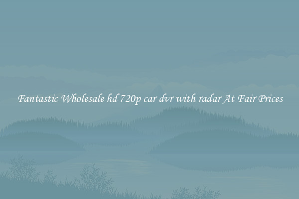 Fantastic Wholesale hd 720p car dvr with radar At Fair Prices
