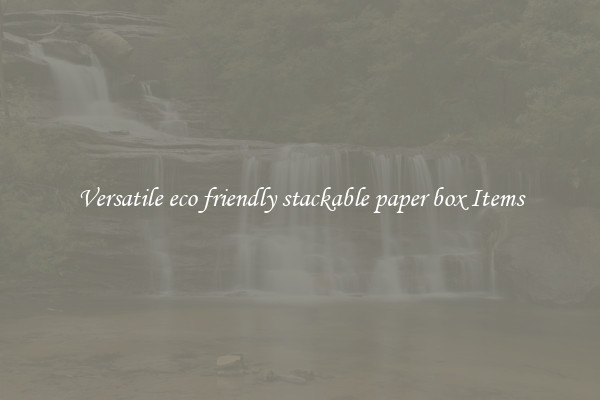 Versatile eco friendly stackable paper box Items