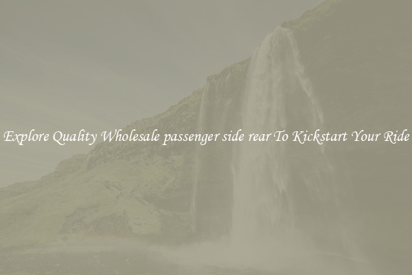 Explore Quality Wholesale passenger side rear To Kickstart Your Ride