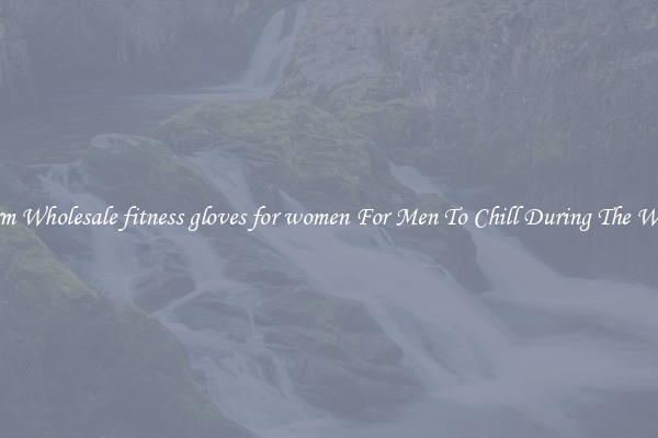 Warm Wholesale fitness gloves for women For Men To Chill During The Winter