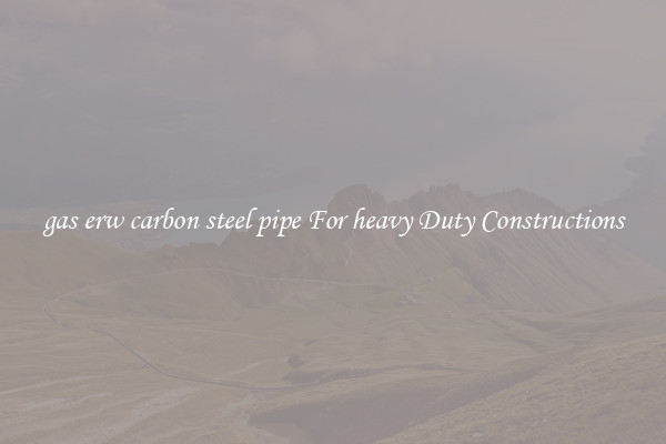 gas erw carbon steel pipe For heavy Duty Constructions