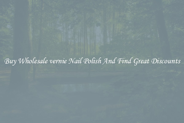 Buy Wholesale vernie Nail Polish And Find Great Discounts