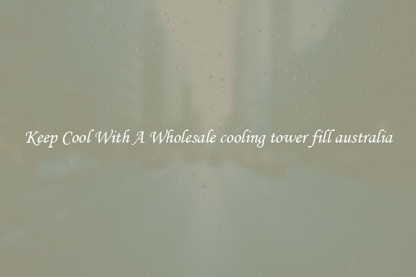 Keep Cool With A Wholesale cooling tower fill australia