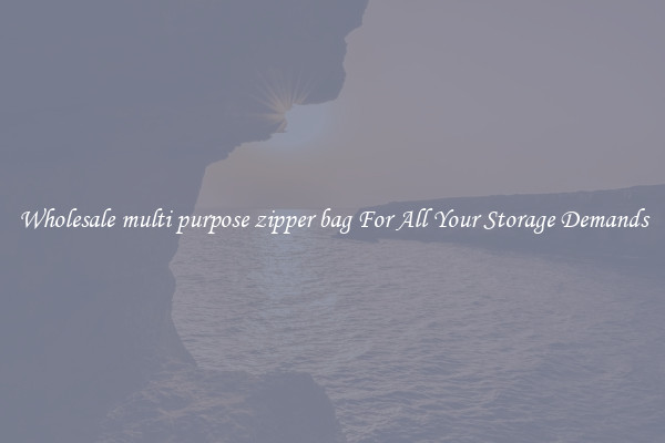 Wholesale multi purpose zipper bag For All Your Storage Demands