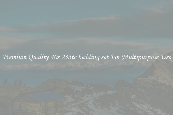 Premium Quality 40s 233tc bedding set For Multipurpose Use