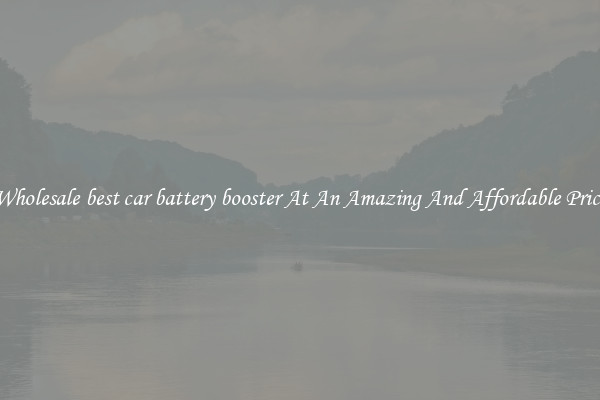 Wholesale best car battery booster At An Amazing And Affordable Price