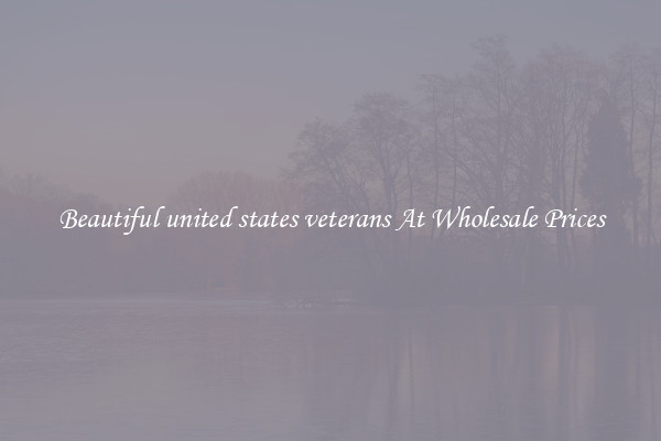 Beautiful united states veterans At Wholesale Prices