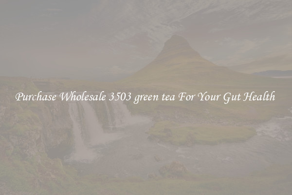 Purchase Wholesale 3503 green tea For Your Gut Health 