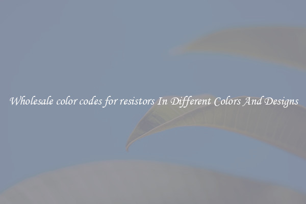 Wholesale color codes for resistors In Different Colors And Designs