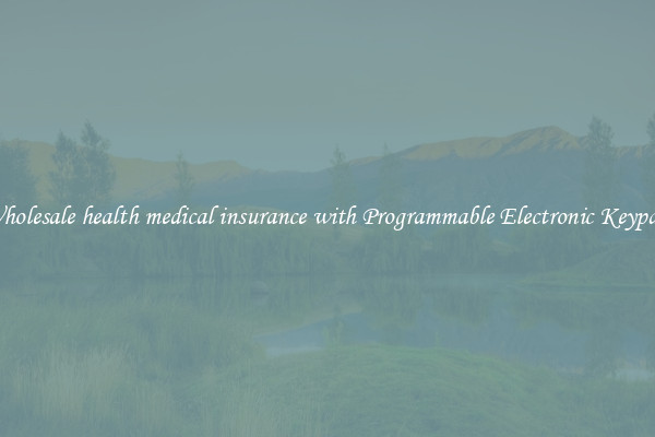 Wholesale health medical insurance with Programmable Electronic Keypad 