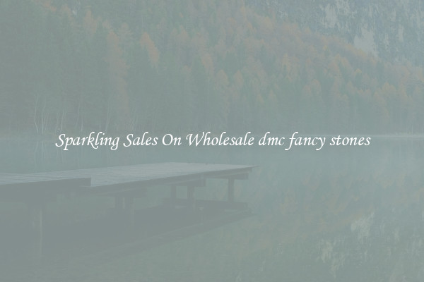 Sparkling Sales On Wholesale dmc fancy stones