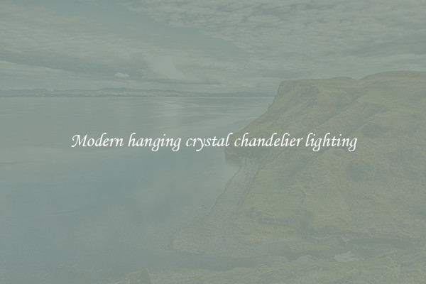 Modern hanging crystal chandelier lighting