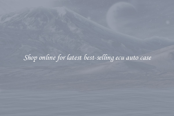 Shop online for latest best-selling ecu auto case