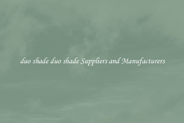 duo shade duo shade Suppliers and Manufacturers