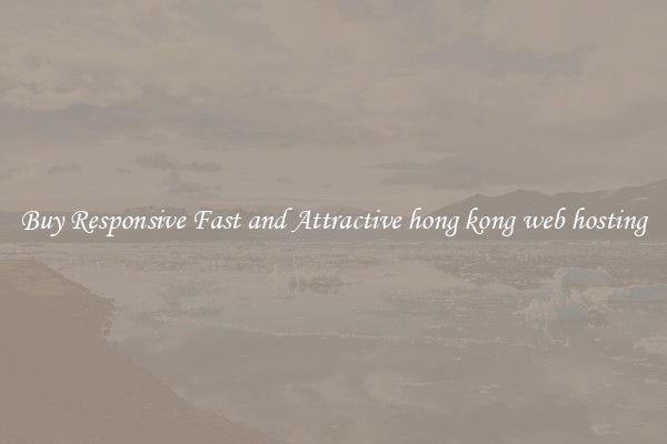 Buy Responsive Fast and Attractive hong kong web hosting