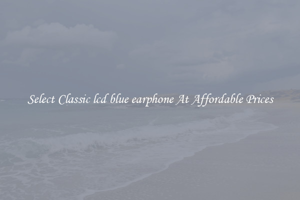 Select Classic lcd blue earphone At Affordable Prices