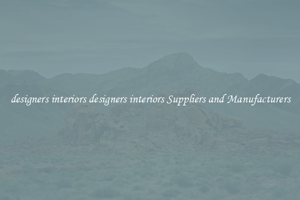 designers interiors designers interiors Suppliers and Manufacturers