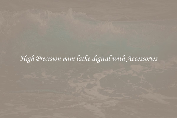 High Precision mini lathe digital with Accessories
