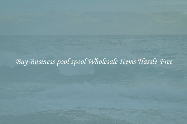 Buy Business pool spool Wholesale Items Hassle-Free