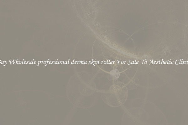 Buy Wholesale professional derma skin roller For Sale To Aesthetic Clinics