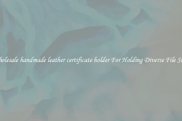 Wholesale handmade leather certificate holder For Holding Diverse File Sizes