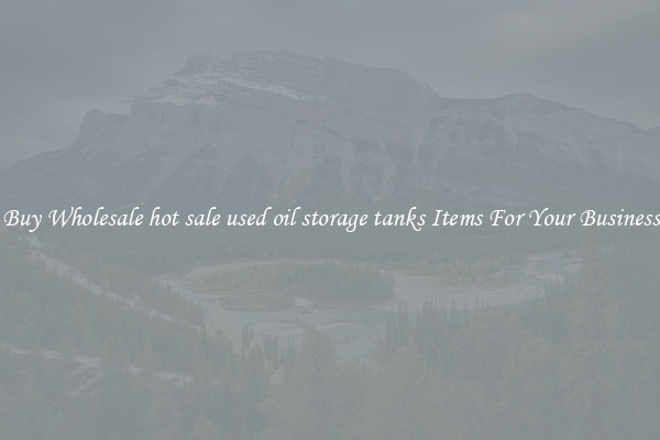 Buy Wholesale hot sale used oil storage tanks Items For Your Business