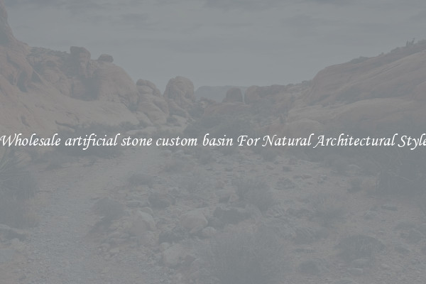 Wholesale artificial stone custom basin For Natural Architectural Style
