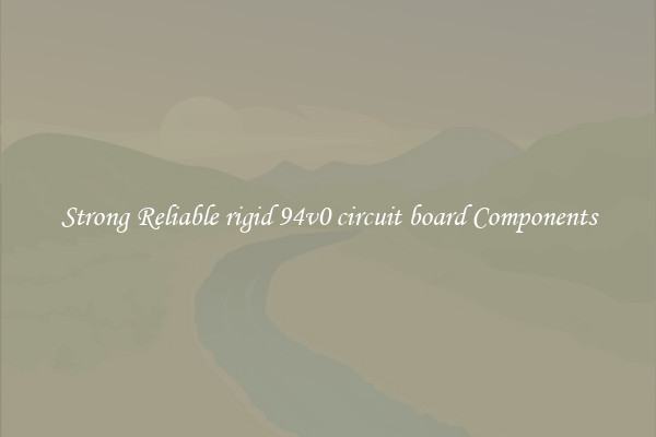 Strong Reliable rigid 94v0 circuit board Components