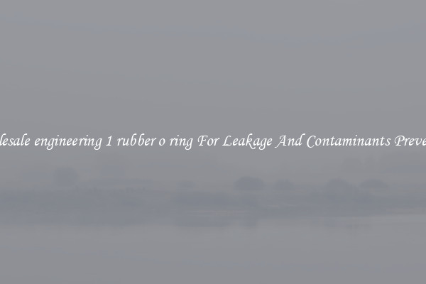 Wholesale engineering 1 rubber o ring For Leakage And Contaminants Prevention