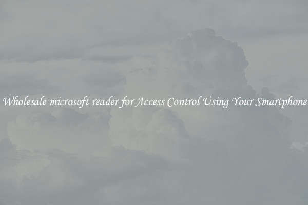 Wholesale microsoft reader for Access Control Using Your Smartphone