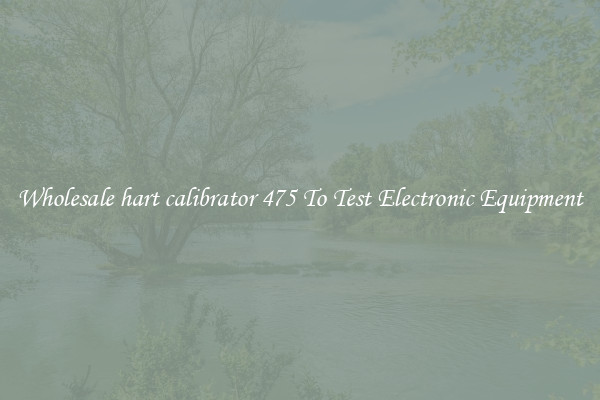 Wholesale hart calibrator 475 To Test Electronic Equipment