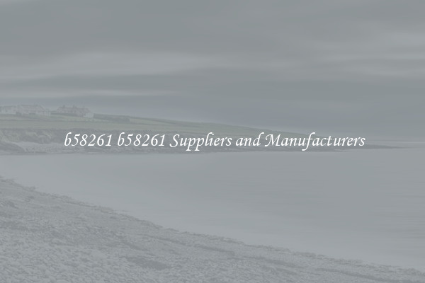 b58261 b58261 Suppliers and Manufacturers