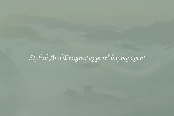 Stylish And Designer apparel buying agent